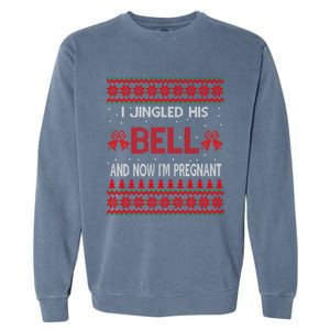 I Jingled His Bells And Now IM Pregnant Funny Christmas Cute Gift Garment-Dyed Sweatshirt