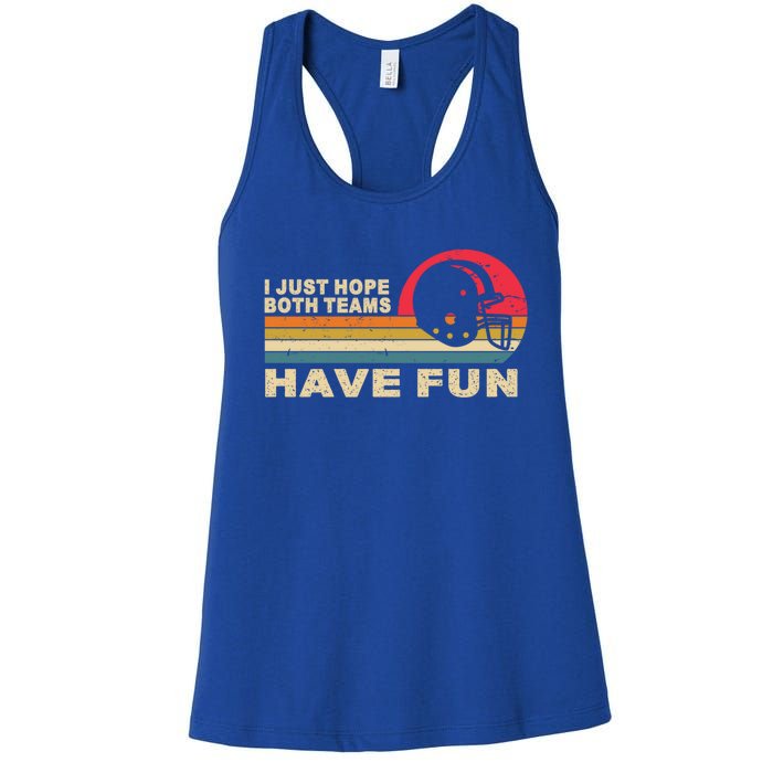 I Just Hope Both Teams Have Fun Funny Football American Fans Cute Gift Women's Racerback Tank