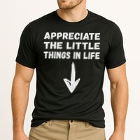 Inappropriate Joke Hilarious Sarcastic Gag Gifts Appreciate The Little Things In Life Funny Joke Adu Performance Shirt