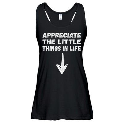 Inappropriate Joke Hilarious Sarcastic Gag Gifts Appreciate The Little Things In Life Funny Joke Adu Ladies Essential Flowy Tank