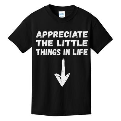 Inappropriate Joke Hilarious Sarcastic Gag Gifts Appreciate The Little Things In Life Funny Joke Adu Kids T-Shirt