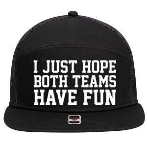 I Just Hope Both Teams Have Fun 7 Panel Mesh Trucker Snapback Hat