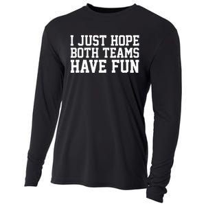 I Just Hope Both Teams Have Fun Cooling Performance Long Sleeve Crew