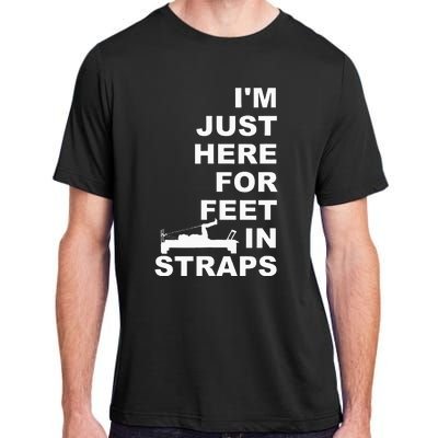 IM Just Here For Feet In Straps Pilates Lover Pilates Adult ChromaSoft Performance T-Shirt