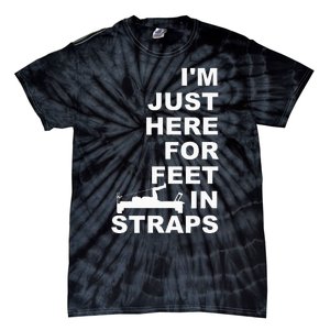 IM Just Here For Feet In Straps Pilates Lover Pilates Tie-Dye T-Shirt