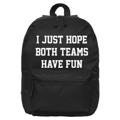 I Just Hope Both Teams Have Fun 16 in Basic Backpack
