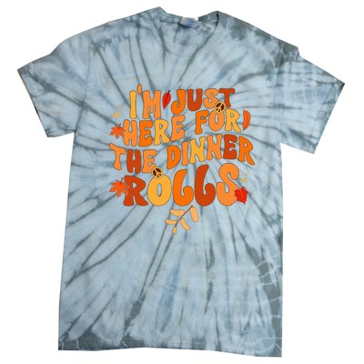 I'm Just Here For The Dinner Rolls Funny Fall Thanksgiving Tie-Dye T-Shirt