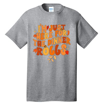 I'm Just Here For The Dinner Rolls Funny Fall Thanksgiving Tall T-Shirt