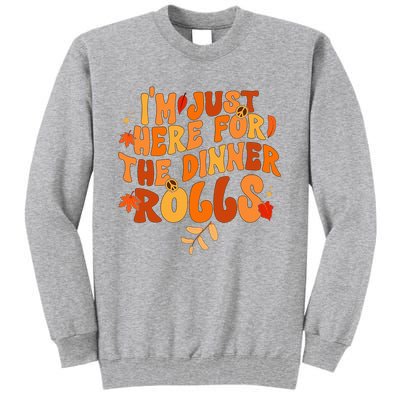 I'm Just Here For The Dinner Rolls Funny Fall Thanksgiving Tall Sweatshirt