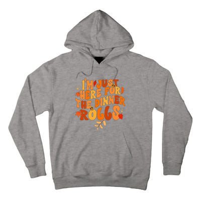 I'm Just Here For The Dinner Rolls Funny Fall Thanksgiving Tall Hoodie