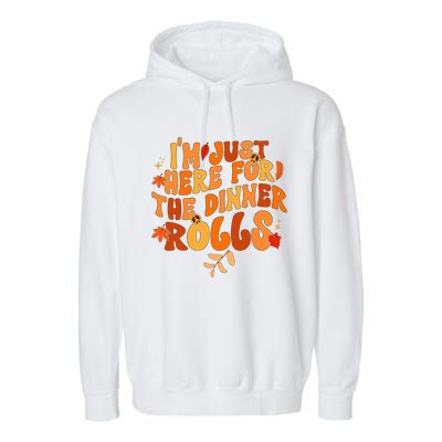 I'm Just Here For The Dinner Rolls Funny Fall Thanksgiving Garment-Dyed Fleece Hoodie