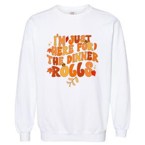 I'm Just Here For The Dinner Rolls Funny Fall Thanksgiving Garment-Dyed Sweatshirt