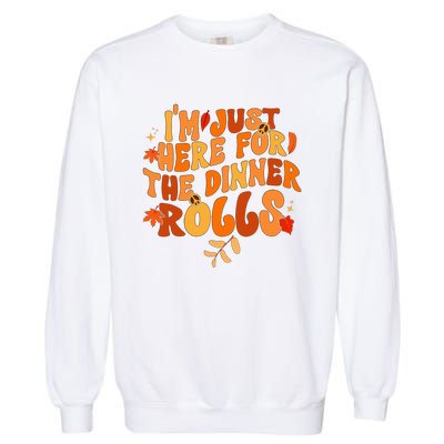 I'm Just Here For The Dinner Rolls Funny Fall Thanksgiving Garment-Dyed Sweatshirt