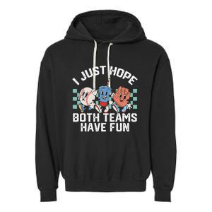 I Just Hope Both Teams Have Fun Baseball Garment-Dyed Fleece Hoodie