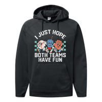 I Just Hope Both Teams Have Fun Baseball Performance Fleece Hoodie