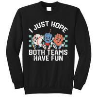 I Just Hope Both Teams Have Fun Baseball Sweatshirt