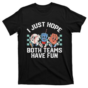 I Just Hope Both Teams Have Fun Baseball T-Shirt