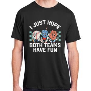 I Just Hope Both Teams Have Fun Baseball Adult ChromaSoft Performance T-Shirt