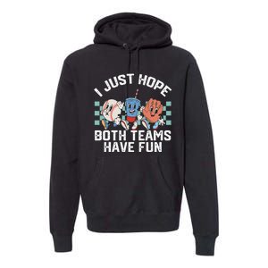 I Just Hope Both Teams Have Fun Baseball Premium Hoodie