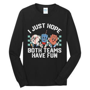 I Just Hope Both Teams Have Fun Baseball Tall Long Sleeve T-Shirt