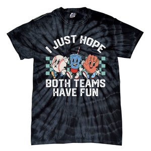 I Just Hope Both Teams Have Fun Baseball Tie-Dye T-Shirt