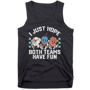 I Just Hope Both Teams Have Fun Baseball Tank Top