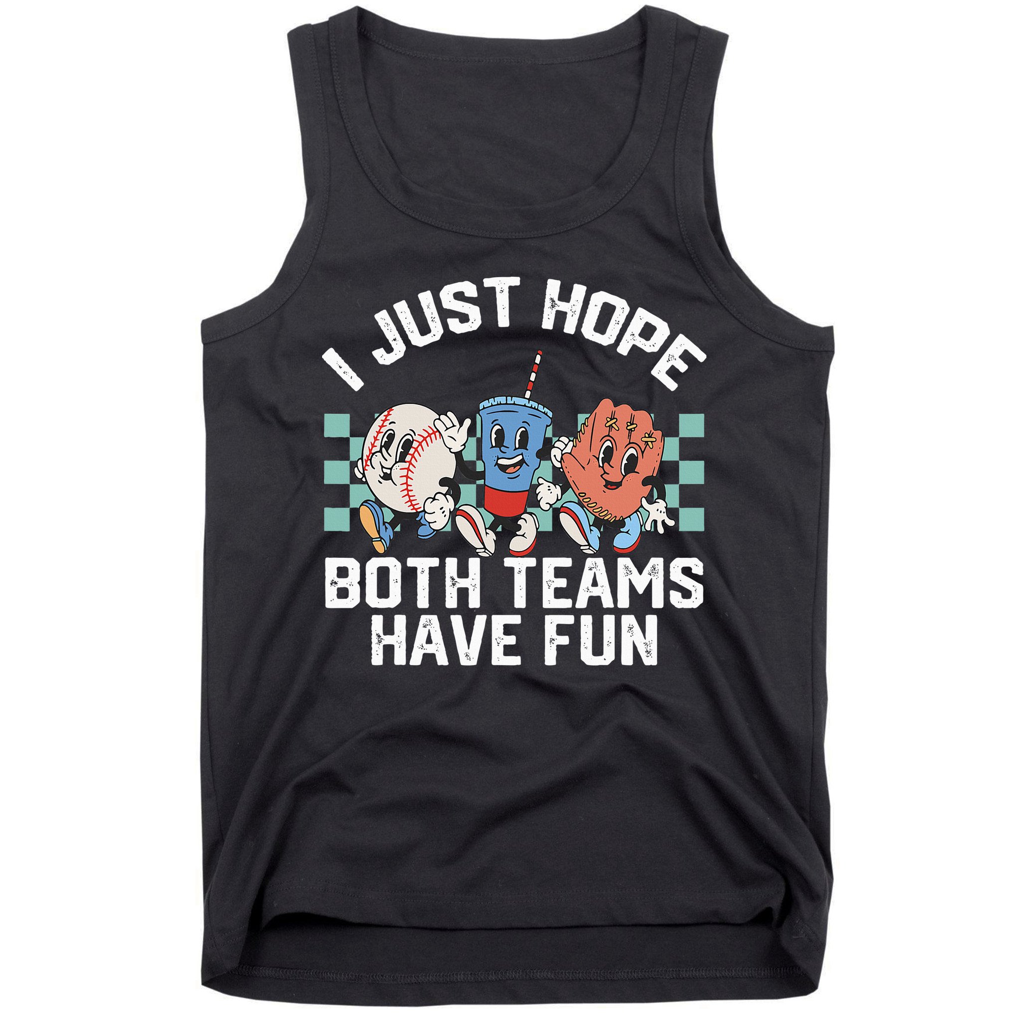 I Just Hope Both Teams Have Fun Baseball Tank Top