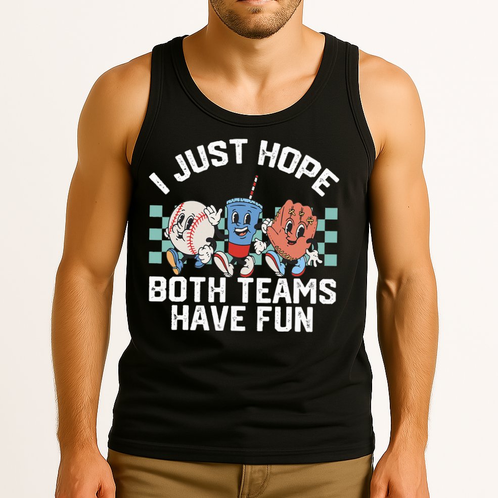 I Just Hope Both Teams Have Fun Baseball Tank Top