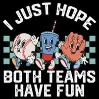 I Just Hope Both Teams Have Fun Baseball Tank Top