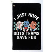 I Just Hope Both Teams Have Fun Baseball Golf Towel