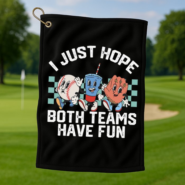 I Just Hope Both Teams Have Fun Baseball Golf Towel