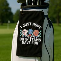 I Just Hope Both Teams Have Fun Baseball Golf Towel