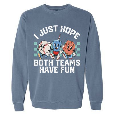 I Just Hope Both Teams Have Fun Baseball Garment-Dyed Sweatshirt
