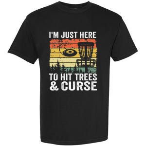 I'm Just Here To Hit Trees & Curse Funny Frisbee Disc Golf Garment-Dyed Heavyweight T-Shirt