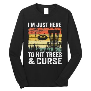 I'm Just Here To Hit Trees & Curse Funny Frisbee Disc Golf Long Sleeve Shirt