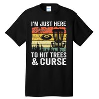 I'm Just Here To Hit Trees & Curse Funny Frisbee Disc Golf Tall T-Shirt