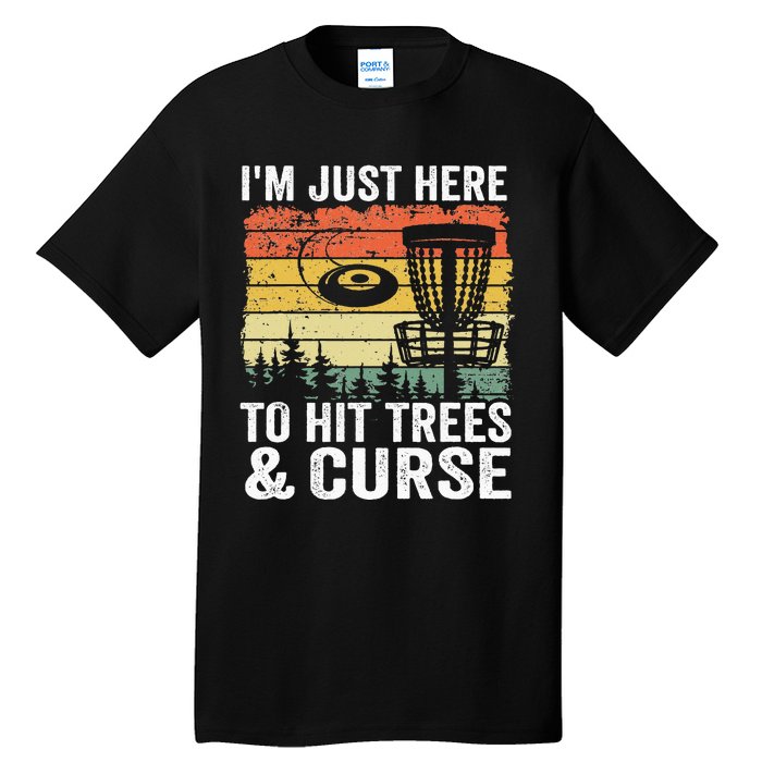 I'm Just Here To Hit Trees & Curse Funny Frisbee Disc Golf Tall T-Shirt