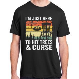 I'm Just Here To Hit Trees & Curse Funny Frisbee Disc Golf Adult ChromaSoft Performance T-Shirt