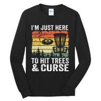 I'm Just Here To Hit Trees & Curse Funny Frisbee Disc Golf Tall Long Sleeve T-Shirt