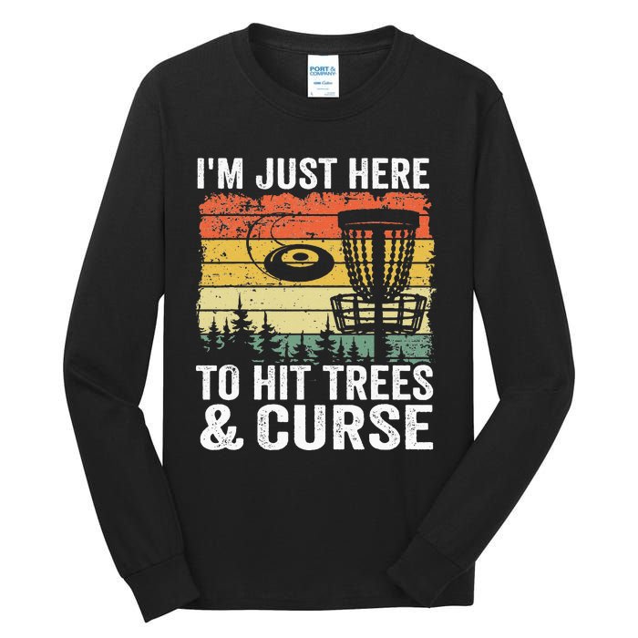 I'm Just Here To Hit Trees & Curse Funny Frisbee Disc Golf Tall Long Sleeve T-Shirt