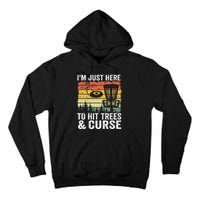 I'm Just Here To Hit Trees & Curse Funny Frisbee Disc Golf Tall Hoodie