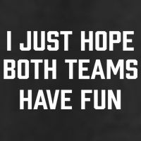 I Just Hope Both Teams Have Fun Do Not Support Any Team Gift Cool Comfort Performance Bucket Hat