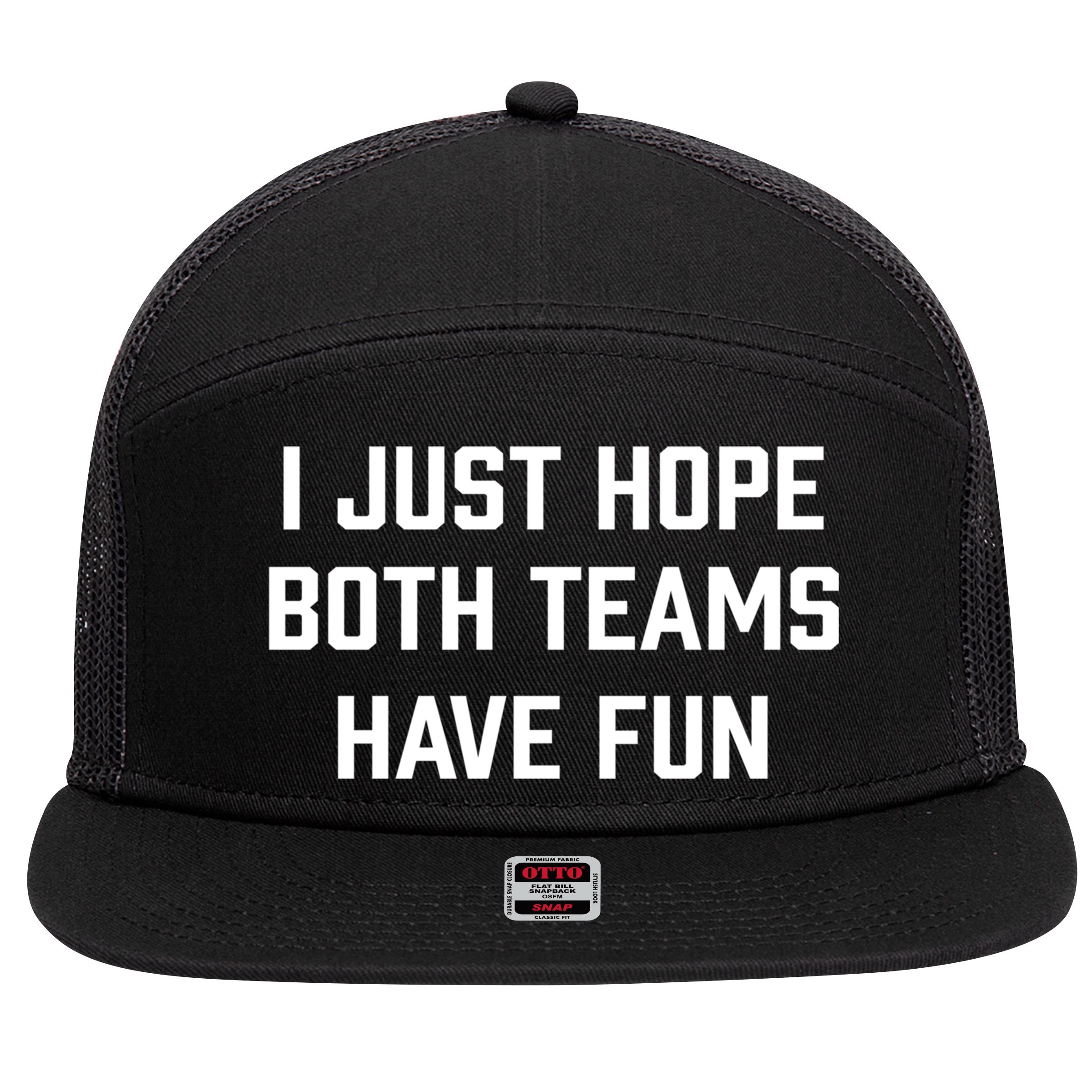 I Just Hope Both Teams Have Fun Do Not Support Any Team Gift 7 Panel Mesh Trucker Snapback Hat