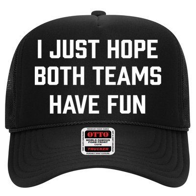 I Just Hope Both Teams Have Fun Do Not Support Any Team Gift Trucker Hat