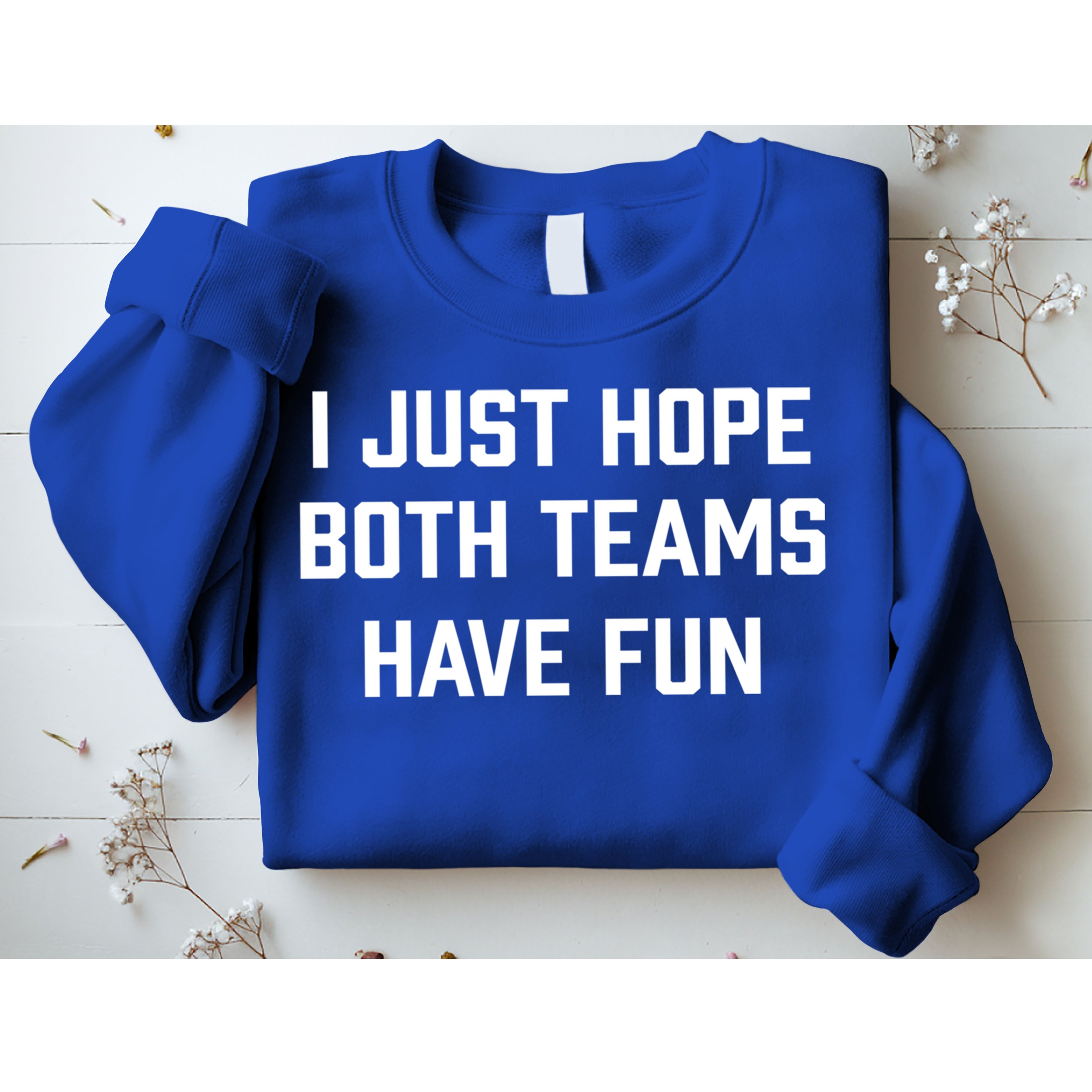 I Just Hope Both Teams Have Fun Do Not Support Any Team Gift Sweatshirt