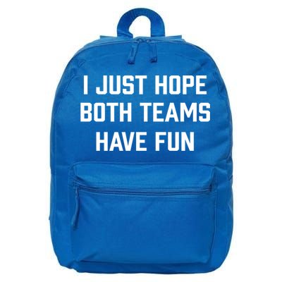 I Just Hope Both Teams Have Fun Do Not Support Any Team Gift 16 in Basic Backpack