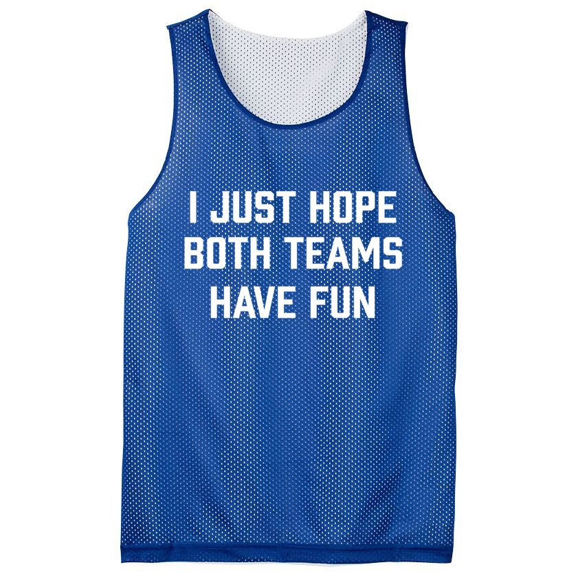 I Just Hope Both Teams Have Fun Do Not Support Any Team Gift Mesh Reversible Basketball Jersey Tank