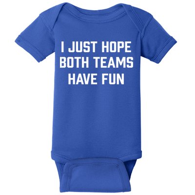 I Just Hope Both Teams Have Fun Do Not Support Any Team Gift Baby Bodysuit