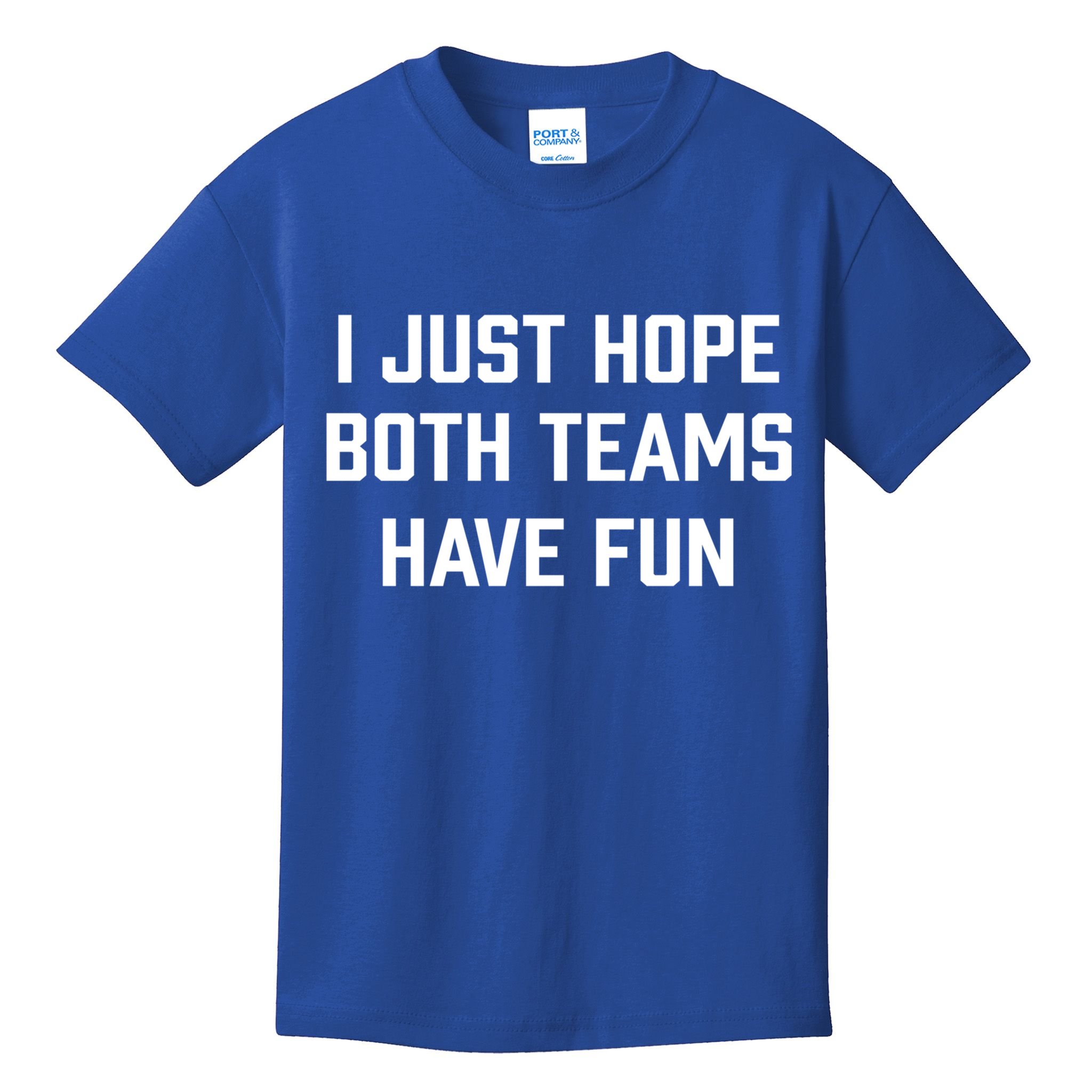 I Just Hope Both Teams Have Fun Do Not Support Any Team Gift Kids T-Shirt