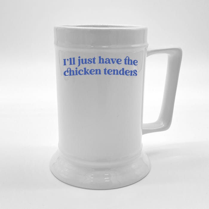 Ill Just Have The Chicken Tenders Beer Stein